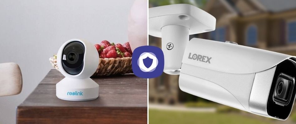 Lorex vs Reolink Cameras